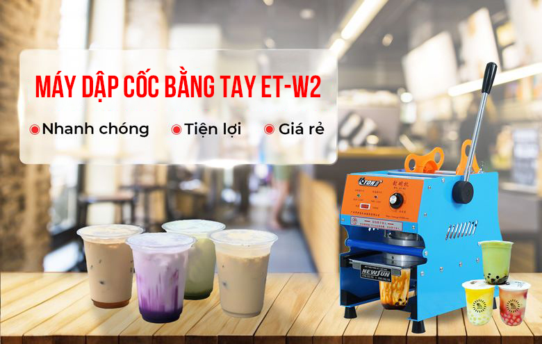 Máy dập cốc bằng tay ET-W2 Máy dập cốc bằng tay ET-W2